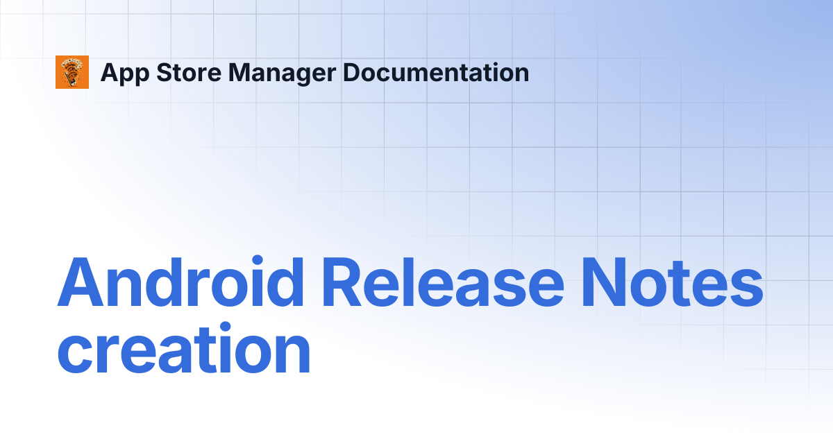 Android Release Notes creation | App Store Manager Documentation