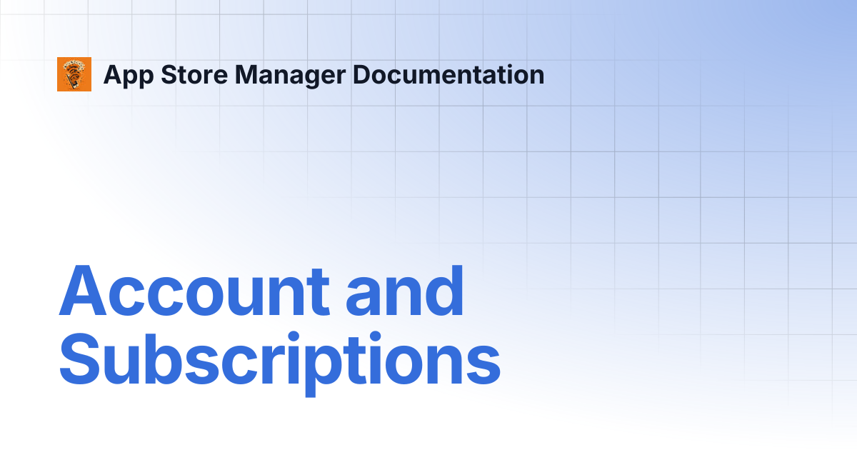 Account and Subscriptions | App Store Manager Documentation