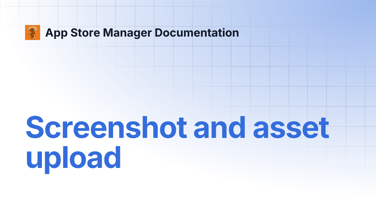 Screenshot and asset upload | App Store Manager Documentation